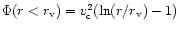 $\Phi(r<r_{\rm v})= v_{\rm c}^2 (\ln(r/r_{\rm v})
-1)$