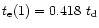 $t_{\rm e}(1)= 0.418 ~t_{\rm d}$