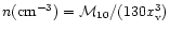 $n ({\rm cm}^{-3})=
{\cal M}_{10} / (130 x_{\rm v}^3)$
