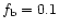 $f_{\rm b}=0.1$