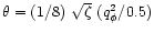 $\theta =(1/8) ~\sqrt{\zeta} ~ (q_\phi^2 /0.5)$