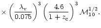 $\displaystyle \times \left({\lambda_{\rm v} \over 0.075} \right )^3 \left({4.6 \over
1+z_{\rm c} } \right )^3 {\cal M}_{10}^{1/2}.$