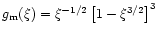 $g_{\rm m}(\xi )=\xi ^{-1/2} \left [1-\xi ^{3/2}\right ]^3$