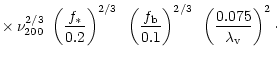 $\displaystyle \times\, \nu_{200}^{2/3}~\left ( {f_\ast \over 0.2}
\right)^{2/3}...
...} \over 0.1} \right)^{2/3}~ \left ({0.075
\over \lambda_{\rm v}} \right)^2\cdot$
