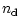 $\displaystyle n_{\rm d}$