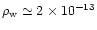 $\rho_{\rm w}
\simeq 2 \times 10^{-13}$