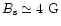 $B_{\rm s}
\simeq 4~{\rm G}$