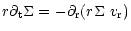 $\displaystyle r\partial_{\rm t} \Sigma=- \partial_{\rm r}(r \Sigma~ v_{\rm r})$