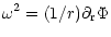 $\displaystyle \omega^2 = (1/r) \partial_{\rm r} \Phi$