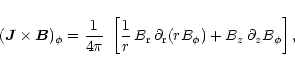 \begin{displaymath}({\vec J} \times {\vec B})_\phi ={1\over 4 \pi} ~ \left [{1 \...
...partial_{\rm r} (r B_\phi) + B_z \,\partial_z B_\phi \right ],
\end{displaymath}