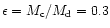 $\epsilon =M_{\rm c}/M_{\rm d}=0.3$