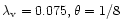 $\lambda_{\rm v} = 0.075,
\theta=1/8$