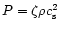 $P= \zeta \rho c_{\rm s}^2$