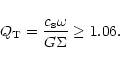 \begin{displaymath}Q_{\rm T} ={c_{\rm s} \omega \over G \Sigma} \geq 1.06.
\end{displaymath}