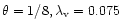 $\theta=1/8, \lambda_{\rm v}=0.075$