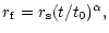 $\displaystyle r_{\rm f}= r_{\rm s} (t/t_0)^\alpha,$