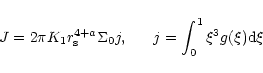\begin{displaymath}J= 2 \pi K_1 r_{\rm s}^{4+a} \Sigma_0 j, ~~~~~j= \int_0^1 \xi^3 g(\xi) {\rm d}
\xi
\end{displaymath}