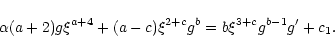 \begin{displaymath}\alpha (a+2) g \xi^{a+4} +(a-c) \xi^{2+c} g^b = b \xi^{3+c} g^{b-1} g' +c_1.
\end{displaymath}