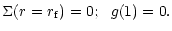 $\displaystyle \Sigma(r=r_{\rm f})=0; ~~g(1)=0.$
