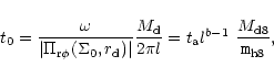 \begin{displaymath}t_0 = {\omega \over \left \vert\Pi_{{\rm r}\phi}(\Sigma_0, r_...
... a} l^{b-1}~{M_{{\rm d}8} \over {\texttt{\large m}}_{\rm h8}},
\end{displaymath}