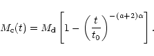 \begin{displaymath}M_{\rm c}(t)= M_{\rm d} \left [1- \left ({t \over t_0}\right)^{-(a+2)\alpha}
\right].
\end{displaymath}