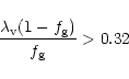 \begin{displaymath}{\lambda_{\rm v} (1-f_{\rm g}) \over f_{\rm g}} > 0.32
\end{displaymath}