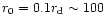 $r_0= 0.1 r_{\rm d} \sim 100$