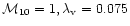 ${\cal M}_{10}=1,
\lambda_{\rm v}=0.075$