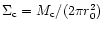 $\Sigma_{\rm c}= M_{\rm c}/ (2\pi r_0^2)$