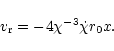 \begin{displaymath}v_{\rm r}= -4 \chi^{-3} \dot{\chi} r_0 x.
\end{displaymath}