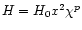 $H= H_0 x^2 \chi^p$