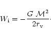 \begin{displaymath}W_{\rm i}= - {G ~{\cal M}^2 \over 2 r_{\rm v}}\cdot
\end{displaymath}