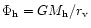 $\Phi_{\rm h}= G
M_{\rm h}/r_{\rm v}$