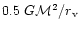 $0.5 ~G {\cal M}^2 / r_{\rm v}$