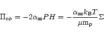 \begin{displaymath}\Pi_{\rm r\phi}= -2 \alpha_{\rm ss} P H= -{\alpha_{\rm ss} k_{\rm B} T \over \mu {\rm m_p}} \Sigma
\end{displaymath}