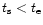 $t_{\rm s}<t_{\rm e}$