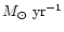 $M_\odot~{\rm yr}^{-1}$