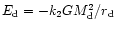 $E_{\rm d}=-k_2 G M_{\rm d}^2 /r_{\rm d}$