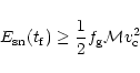 \begin{displaymath}E_{\rm sn} (t_{\rm f}) \ge \frac{1}{2} f_{\rm g} {\cal M}v_{\rm c}^2
\end{displaymath}