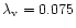$\lambda _{\rm v}=0.075$