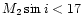 $M_2 \sin i < 17$