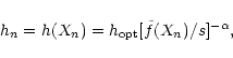 \begin{displaymath}h_n=h(X_n)=h_{\rm opt}[\tilde f(X_n)/s]^{-\alpha},
\end{displaymath}