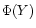 $\Phi (Y)$