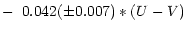 $\displaystyle - \,\,\,0.042(\pm0.007)*(U-V)$