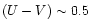 $(U-V)\sim0.5$