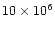 $10\times10^6$