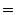 $\textstyle =\,$