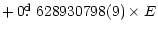 $\displaystyle +\,0\hbox{$.\!\!^{\rm d}$ }628930798(9)\times E$