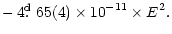 $\displaystyle -\,4\hbox{$.\!\!^{\rm d}$ }65(4)\times 10^{-11}\times E^{2}.$