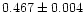 $0.467\pm
0.004$